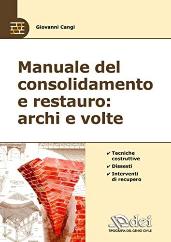 Manuale del consolidamento e restauro: archi e volte