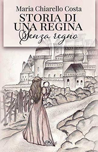 Storia di una Regina senza Regno