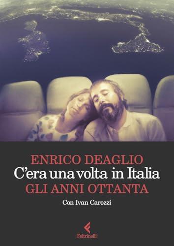 C'era una volta in Italia. Gli anni Ottanta