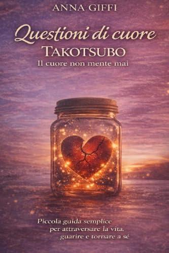 Questioni di Cuore - Takotsubo: Il Cuore Non Mente Mai