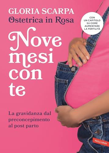 Nove Mesi con Te: La Gravidanza dal Preconcepimento al Post Parto