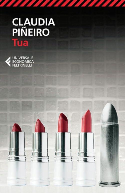 Tua - Claudia Piñeiro - Feltrinelli