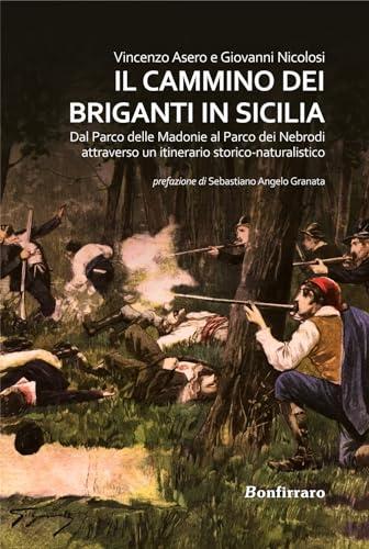 Il Cammino dei Briganti in Sicilia. Dal Parco delle Madonie al Parco dei Nebrodi attraverso un itinerario storico-naturalistico