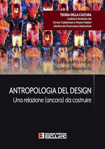 Antropolgia del Design - Una relazione (ancora) da costruire