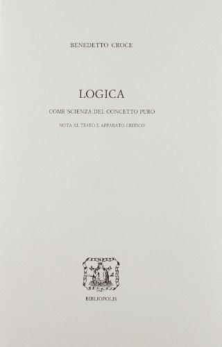 Logica: Come scienza del concetto puro (Edizione nazionale delle opere di Benedetto Croce)