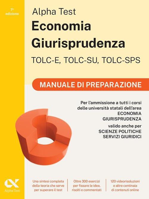 Alpha Test. Economia Giurisprudenza. TOLC-E, TOLC-SU, TOLC-SPS. Manuale di preparazione. Con Contenuto digitale per download e accesso online