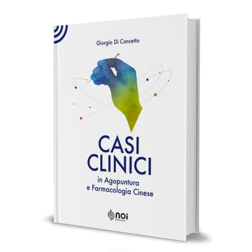 Casi Clinici in Agopuntura e Farmacologia Cinese