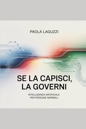 Se la capisci, la governi: Intelligenza artificiale per persone normali