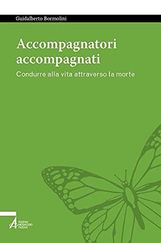 Accompagnatori accompagnati. Condurre alla vita attraverso la morte