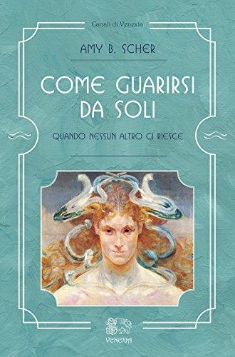 Come guarirsi da soli, quando nessun altro ci riesce