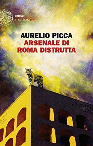 Arsenale di Roma distrutta (Einaudi. Stile libero big)