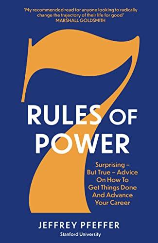 7 Rules of Power: Surprising - But True - Advice on How to Get Things Done and Advance Your Career (English Edition)