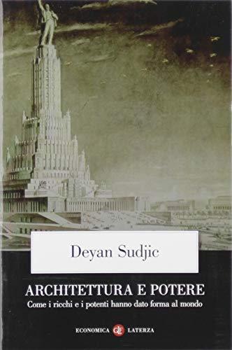 Architettura e potere. Come i ricchi e i potenti hanno dato forma al mondo
