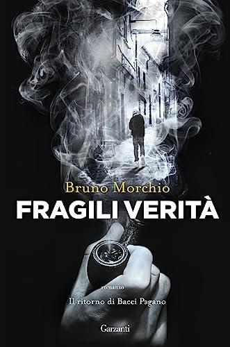 Fragili Verità. Il ritorno di Bacci Pagano