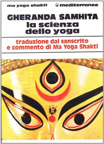 Gheranda Samhita. La scienza dello yoga