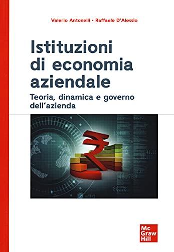 Istituzioni di economia aziendale. Teoria, dinamica e governo dell'azienda