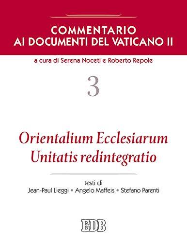 Commentario ai documenti del Vaticano II. Orientalium Ecclesiarum, Unitatis redintegratio (Vol. 3)