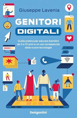 Genitori digitali: Guida pratica per educare bambini da 0 a 10 anni a un uso consapevole delle nuove tecnologie