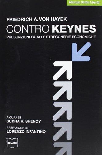 Contro Keynes. Presunzioni fatali e stregonerie economiche