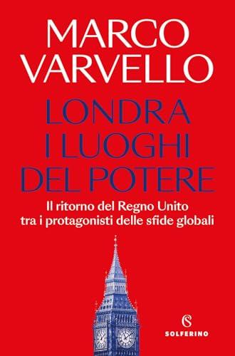Londra, i luoghi del potere. Il ritorno del Regno Unito tra i protagonisti delle sfide globali