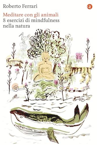 Meditare con gli animali. 8 esercizi di mindfulness nella natura