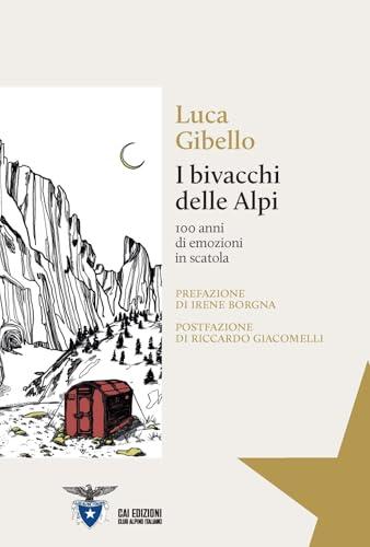 I bivacchi delle Alpi. 100 anni di emozioni in scatola