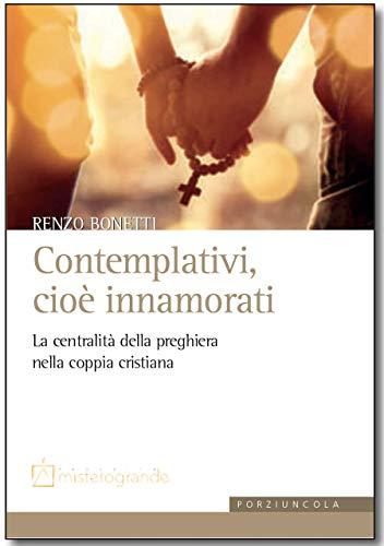 Contemplativi, cioè innamorati. La centralità della preghiera nella coppia cristiana