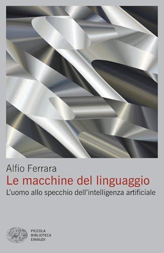 Le macchine del linguaggio: L'uomo allo specchio dell'intelligenza artificiale