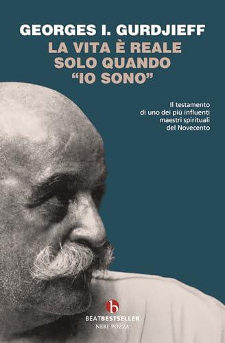 La vita è reale solo quando «io sono» di Georges Ivanovic Gurdjieff