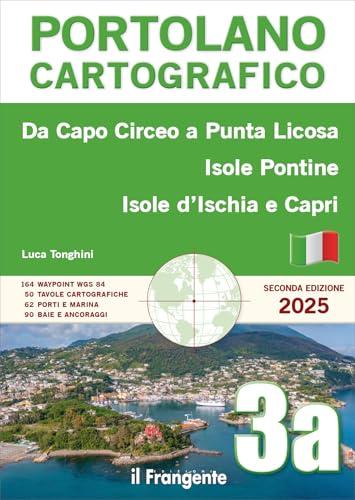 Da Capo Circeo a Punta Licosa, Isole Pontine, Isole d’Ischia e Capri. Portolano cartografico. Con espansione online (Vol. 3A)