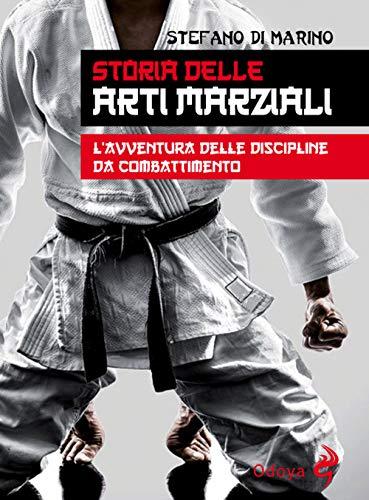 Storia delle arti marziali: L'avventura delle discipline da combattimento
