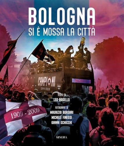 Bologna. Si è mossa la città. Ediz. illustrata
