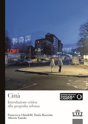 Città. Introduzione critica alla geografia urbana