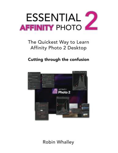 Essential Affinity Photo 2: La Guida Essenziale per Padroneggiare Affinity Photo 2 Desktop