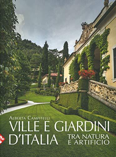 Ville e giardini d'Italia tra natura e artificio. Ediz. a colori