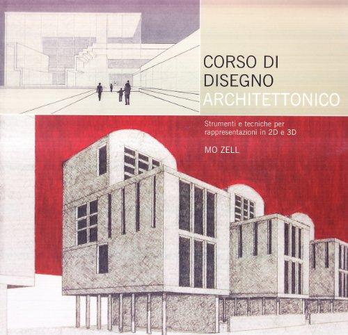 Corso di disegno architettonico. Ediz. illustrata