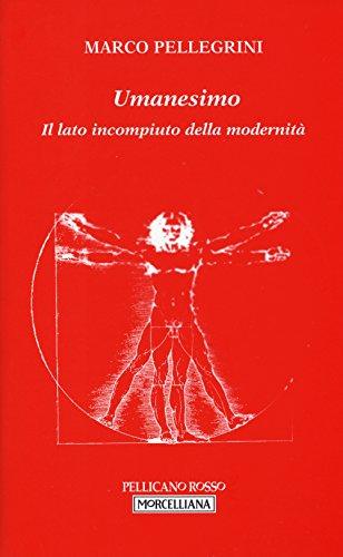 Umanesimo. Il lato incompiuto della modernità