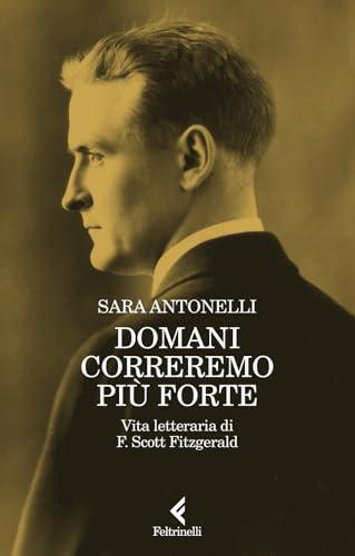 Domani correremo più forte. Vita letteraria di F. Scott Fitzgerald