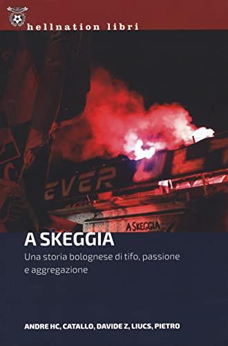 A Skeggia. Una storia bolognese di tifo, passione e aggregazione