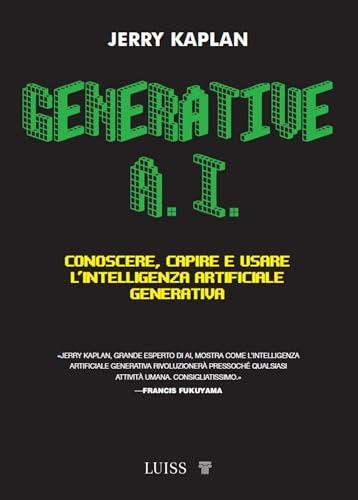 Generative A.I.: Conoscere, capire e usare l’intelligenza artificiale generativa