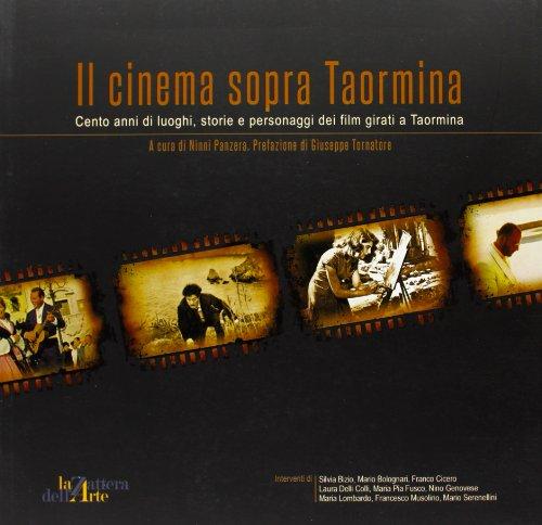 Il cinema sopra Taormina. Cento anni di luoghi, storie e personaggi dei film girati a Taormina. Catalogo della mostra