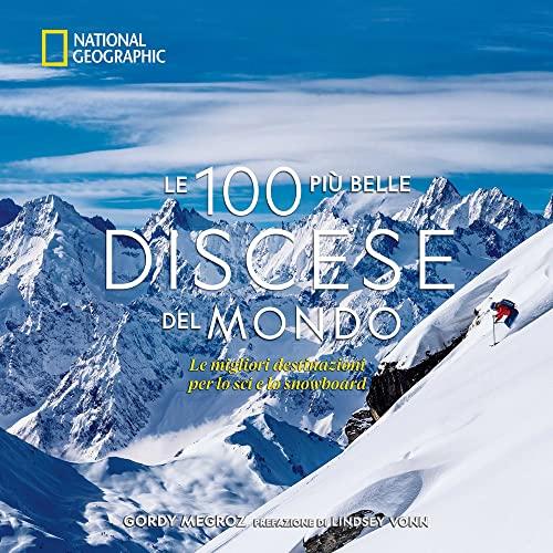 Le 100 Più Belle Discese del Mondo - National Geographic