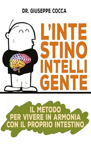 L'intestino intelligente. Il metodo per vivere in armonia con il proprio intestino