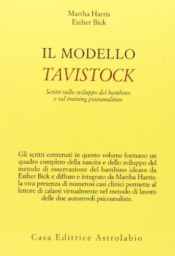 Il modello Tavistock. Scritti sullo sviluppo del bambino e sul training psicoanalitico