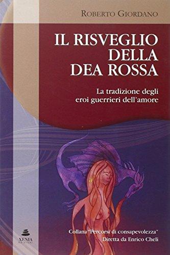 Il risveglio della dea rossa. La tradizione degli eroi guerrieri dell'amore