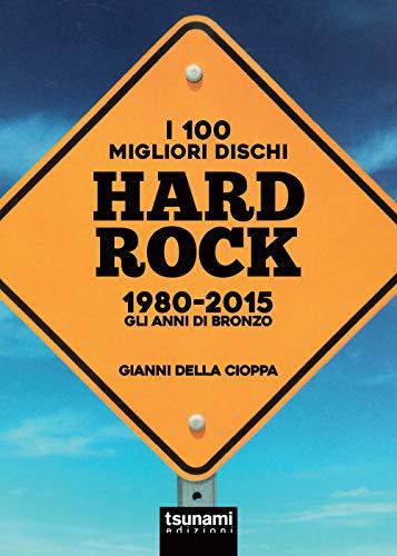 I 100 Migliori Dischi Hard Rock 1980-2015: Gli Anni di Bronzo