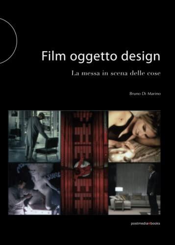 Film oggetto design: la messa in scena delle cose