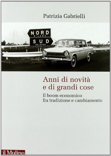 Anni di novità e di grandi cose. Il boom economico fra tradizione e cambiamento