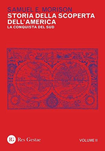 Storia della scoperta dell'America. La conquista del Sud (Vol. 2)