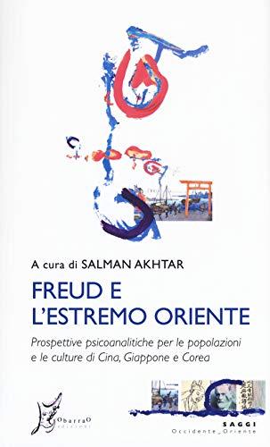 Freud e l'Estremo Oriente. Prospettive psicoanalitiche per le popolazioni e culture di Cina, Giappone e Corea